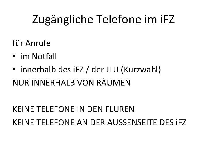 Zugängliche Telefone im i. FZ für Anrufe • im Notfall • innerhalb des i.