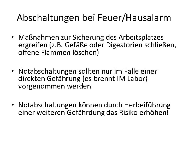 Abschaltungen bei Feuer/Hausalarm • Maßnahmen zur Sicherung des Arbeitsplatzes ergreifen (z. B. Gefäße oder