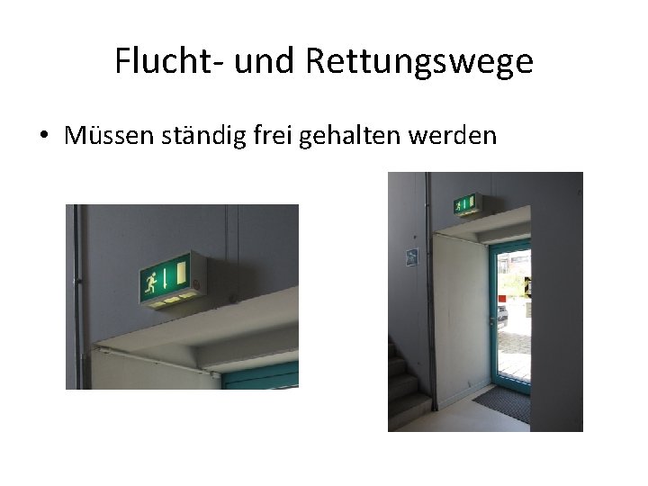 Flucht- und Rettungswege • Müssen ständig frei gehalten werden 