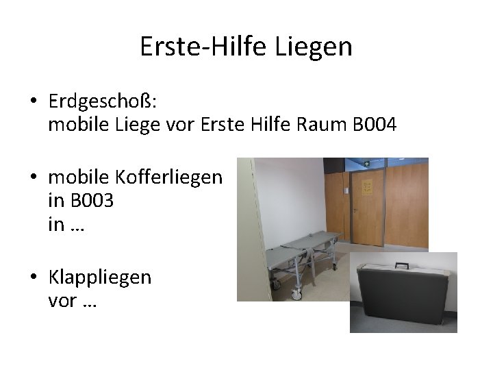 Erste-Hilfe Liegen • Erdgeschoß: mobile Liege vor Erste Hilfe Raum B 004 • mobile