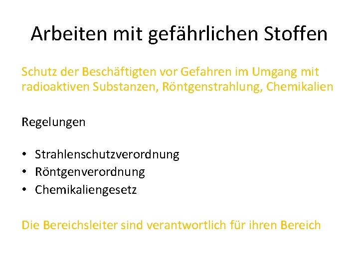 Arbeiten mit gefährlichen Stoffen Schutz der Beschäftigten vor Gefahren im Umgang mit radioaktiven Substanzen,