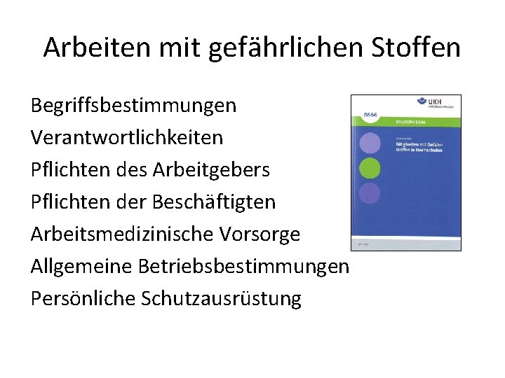 Arbeiten mit gefährlichen Stoffen Begriffsbestimmungen Verantwortlichkeiten Pflichten des Arbeitgebers Pflichten der Beschäftigten Arbeitsmedizinische Vorsorge