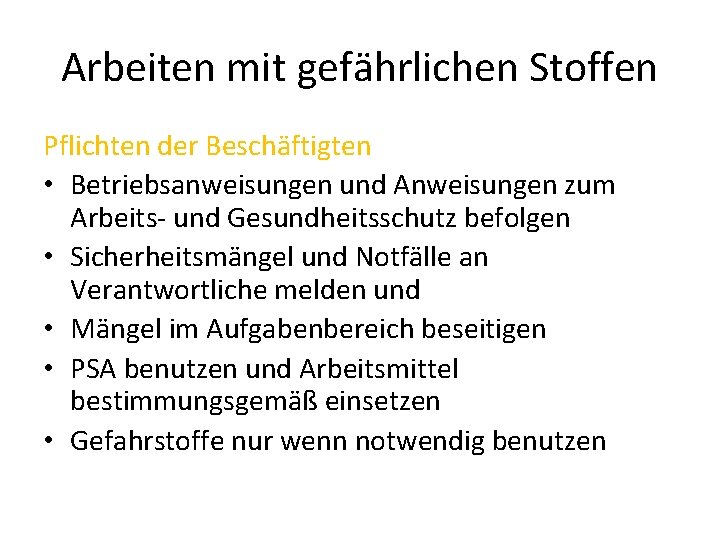 Arbeiten mit gefährlichen Stoffen Pflichten der Beschäftigten • Betriebsanweisungen und Anweisungen zum Arbeits- und