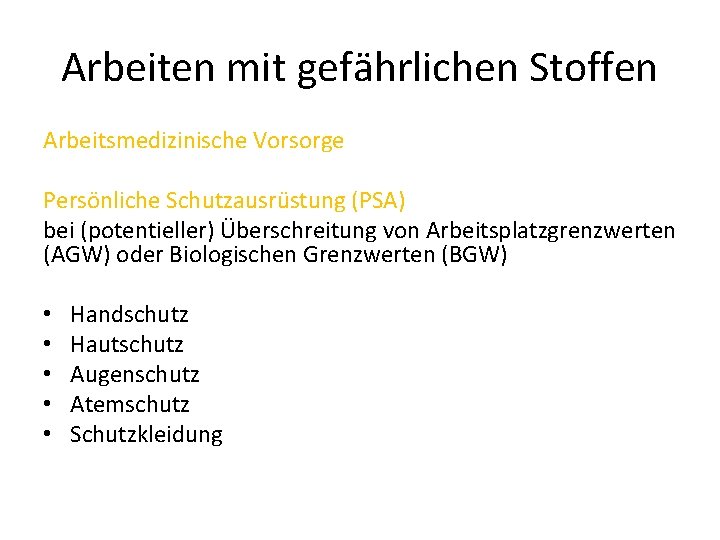 Arbeiten mit gefährlichen Stoffen Arbeitsmedizinische Vorsorge Persönliche Schutzausrüstung (PSA) bei (potentieller) Überschreitung von Arbeitsplatzgrenzwerten