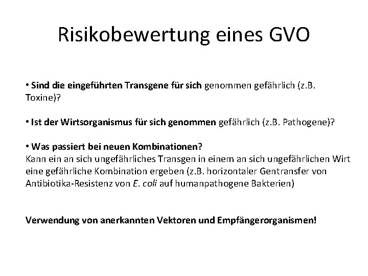 Risikobewertung eines GVO • Sind die eingeführten Transgene für sich genommen gefährlich (z. B.