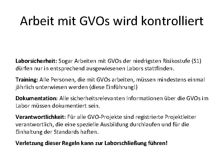 Arbeit mit GVOs wird kontrolliert Laborsicherheit: Sogar Arbeiten mit GVOs der niedrigsten Risikostufe (S