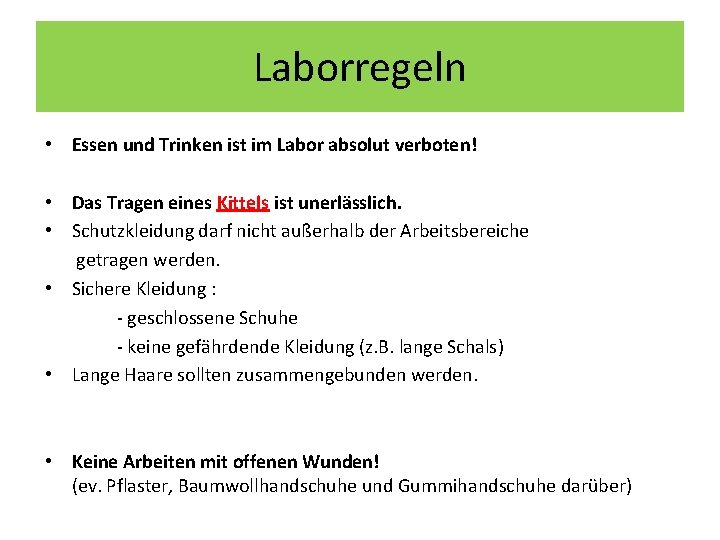 Laborregeln • Essen und Trinken ist im Labor absolut verboten! • Das Tragen eines