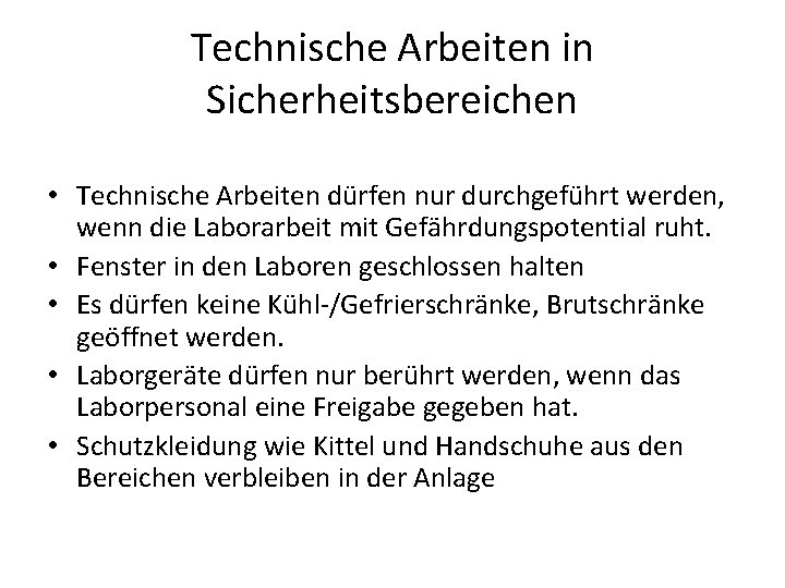 Technische Arbeiten in Sicherheitsbereichen • Technische Arbeiten dürfen nur durchgeführt werden, wenn die Laborarbeit