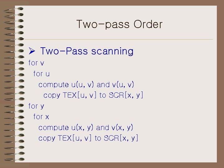 Two-pass Order Ø Two-Pass scanning for v for u compute u(u, v) and v(u,