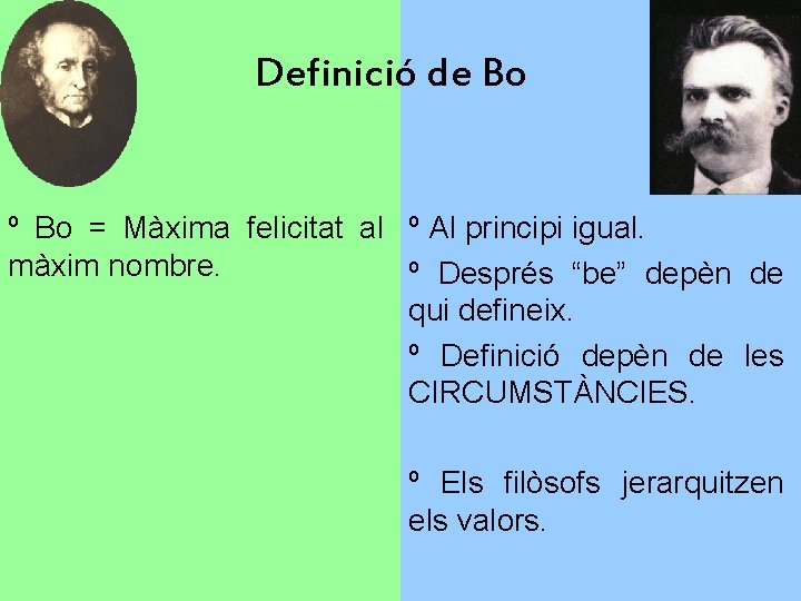 Definició de Bo º Bo = Màxima felicitat al º Al principi igual. màxim