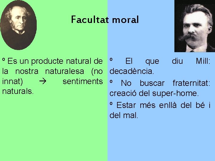 Facultat moral º Es un producte natural de la nostra naturalesa (no innat) sentiments
