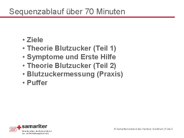 Sequenzablauf über 70 Minuten • Ziele • Theorie Blutzucker (Teil 1) • Symptome und Sequenzablauf über 70 Minuten • Ziele • Theorie Blutzucker (Teil 1) • Symptome und
