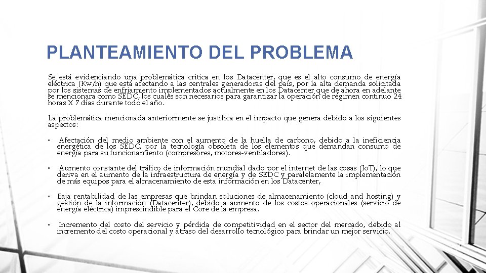 PLANTEAMIENTO DEL PROBLEMA Se está evidenciando una problemática critica en los Datacenter, que es