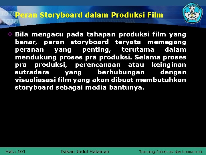 Peran Storyboard dalam Produksi Film v Bila mengacu pada tahapan produksi film yang benar,