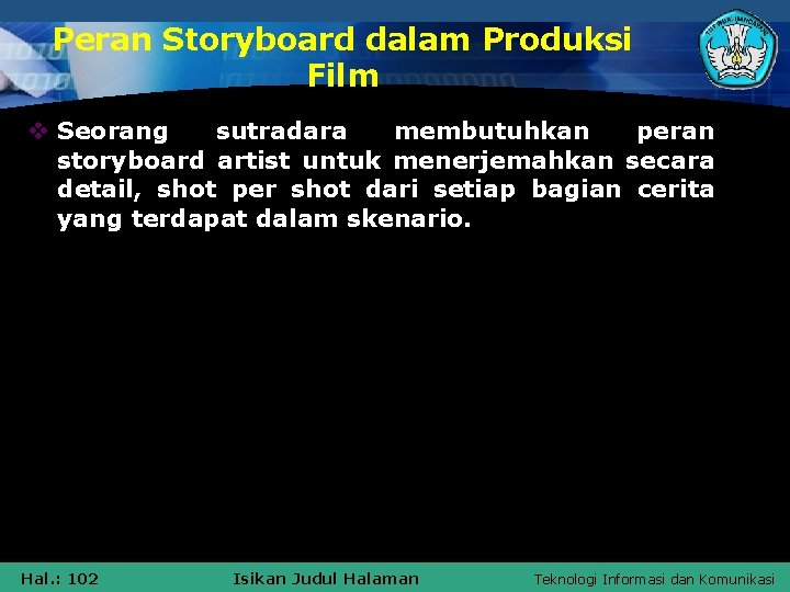 Peran Storyboard dalam Produksi Film v Seorang sutradara membutuhkan peran storyboard artist untuk menerjemahkan