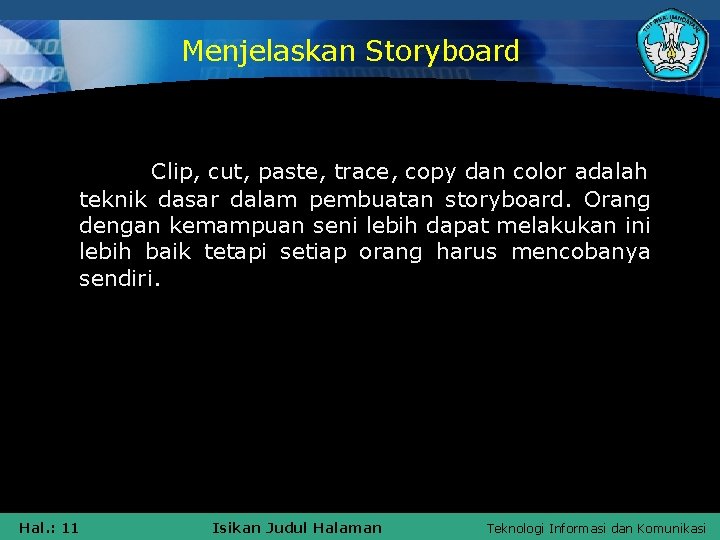 Menjelaskan Storyboard Clip, cut, paste, trace, copy dan color adalah teknik dasar dalam pembuatan