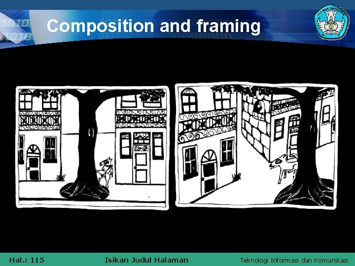 Composition and framing Hal. : 115 Isikan Judul Halaman Teknologi Informasi dan Komunikasi 