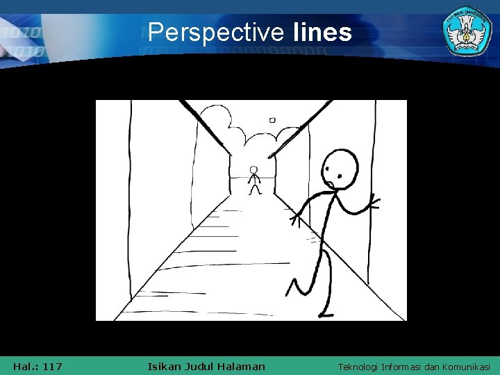 Perspective lines Hal. : 117 Isikan Judul Halaman Teknologi Informasi dan Komunikasi 