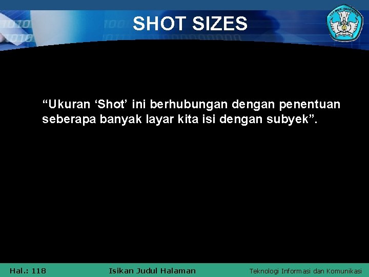 SHOT SIZES “Ukuran ‘Shot’ ini berhubungan dengan penentuan seberapa banyak layar kita isi dengan