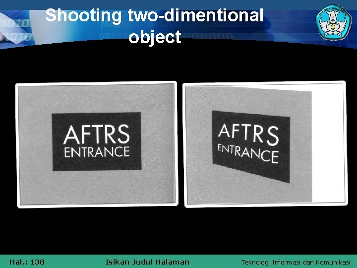 Shooting two-dimentional object Hal. : 138 Isikan Judul Halaman Teknologi Informasi dan Komunikasi 