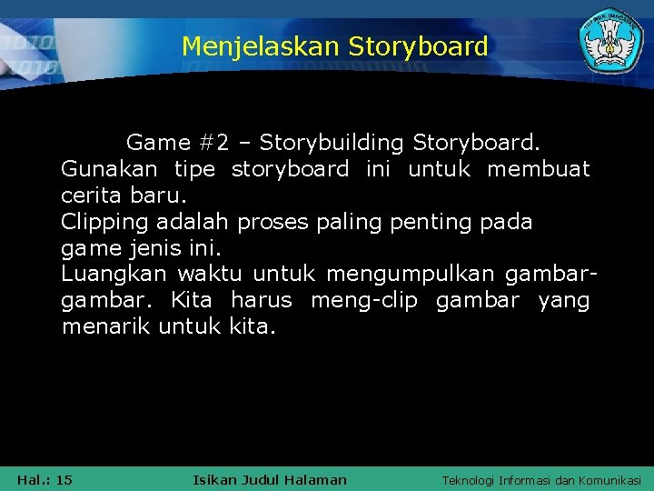 Menjelaskan Storyboard Game #2 – Storybuilding Storyboard. Gunakan tipe storyboard ini untuk membuat cerita