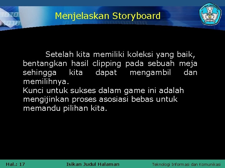 Menjelaskan Storyboard Setelah kita memiliki koleksi yang baik, bentangkan hasil clipping pada sebuah meja