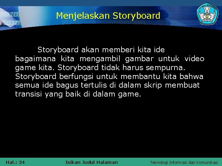 Menjelaskan Storyboard akan memberi kita ide bagaimana kita mengambil gambar untuk video game kita.