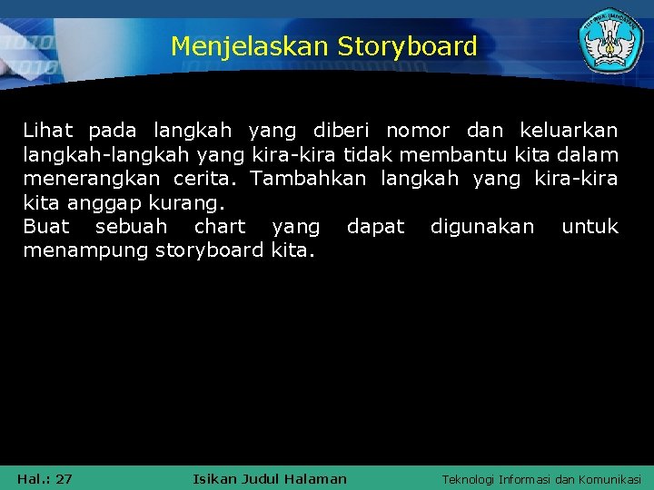 Menjelaskan Storyboard Lihat pada langkah yang diberi nomor dan keluarkan langkah-langkah yang kira-kira tidak