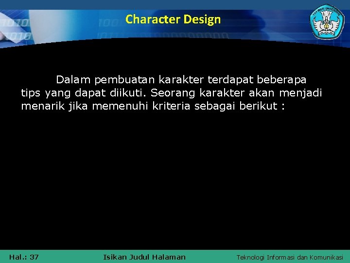 Character Design Dalam pembuatan karakter terdapat beberapa tips yang dapat diikuti. Seorang karakter akan