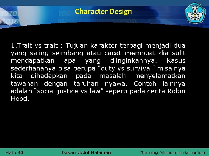 Character Design 1. Trait vs trait : Tujuan karakter terbagi menjadi dua yang saling