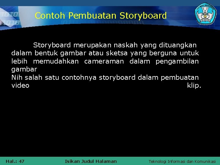 Contoh Pembuatan Storyboard merupakan naskah yang dituangkan dalam bentuk gambar atau sketsa yang berguna