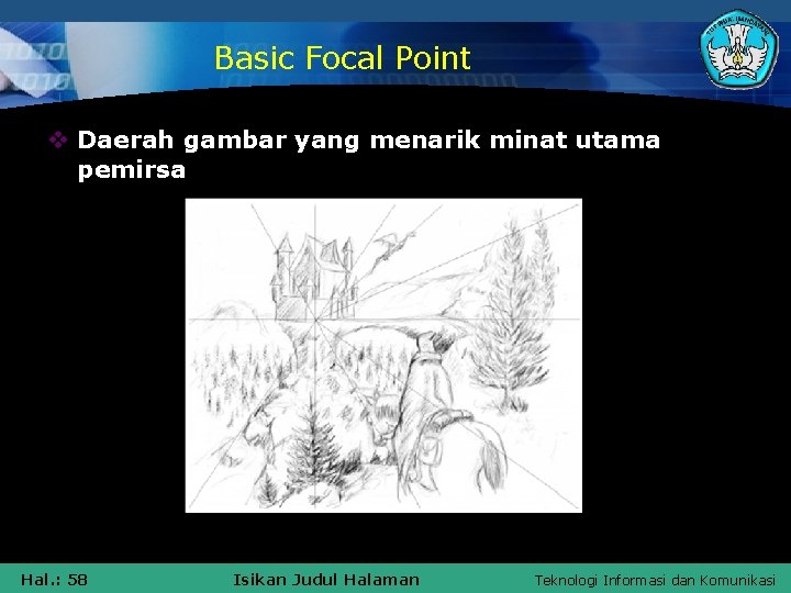 Basic Focal Point v Daerah gambar yang menarik minat utama pemirsa Hal. : 58