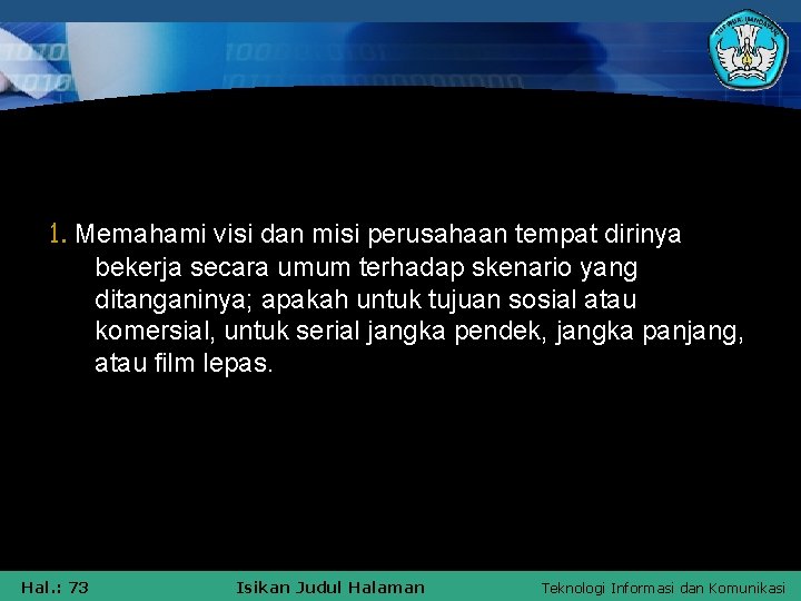 1. Memahami visi dan misi perusahaan tempat dirinya bekerja secara umum terhadap skenario yang