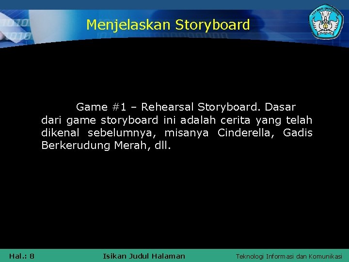 Menjelaskan Storyboard Game #1 – Rehearsal Storyboard. Dasar dari game storyboard ini adalah cerita