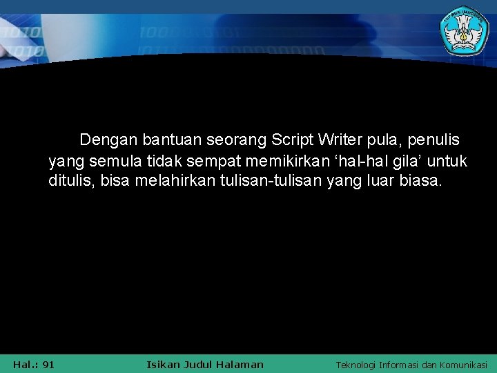 Dengan bantuan seorang Script Writer pula, penulis yang semula tidak sempat memikirkan ‘hal-hal gila’