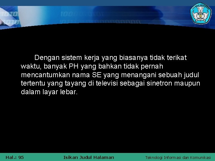 Dengan sistem kerja yang biasanya tidak terikat waktu, banyak PH yang bahkan tidak pernah