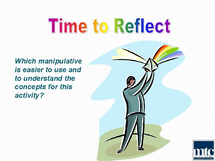 Which manipulative is easier to use and to understand the concepts for this activity?