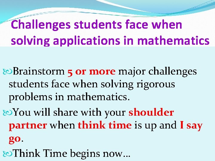 Challenges students face when solving applications in mathematics Brainstorm 5 or more major challenges