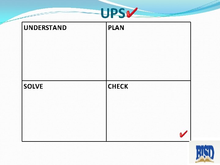 UPS UNDERSTAND PLAN SOLVE CHECK 