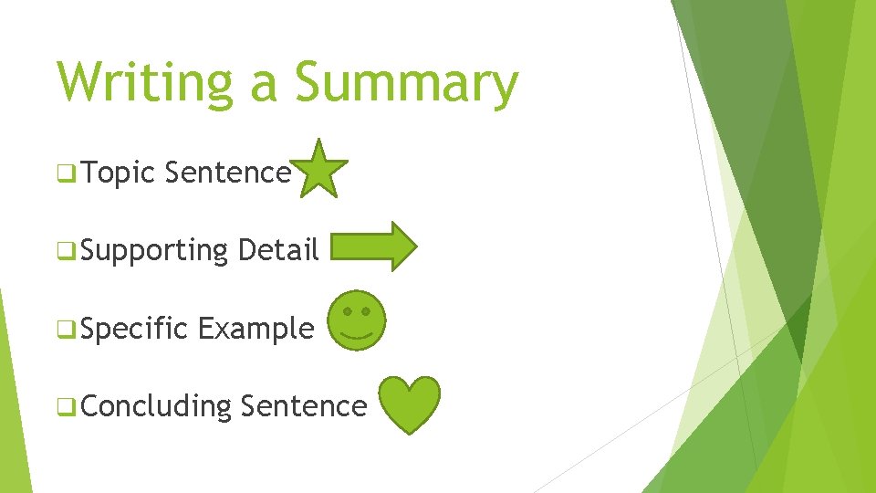 Writing a Summary q Topic Sentence q Supporting q Specific Detail Example q Concluding