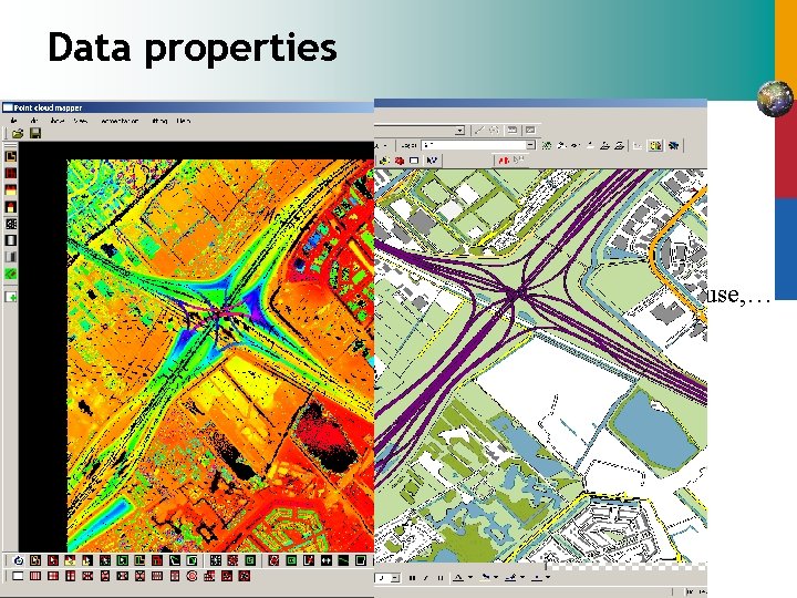 Data properties Laser scanner data “AHN” Topographic database “TOP 10 NL” Point cloud 1