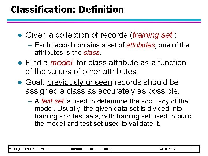 Classification: Definition l Given a collection of records (training set ) – Each record