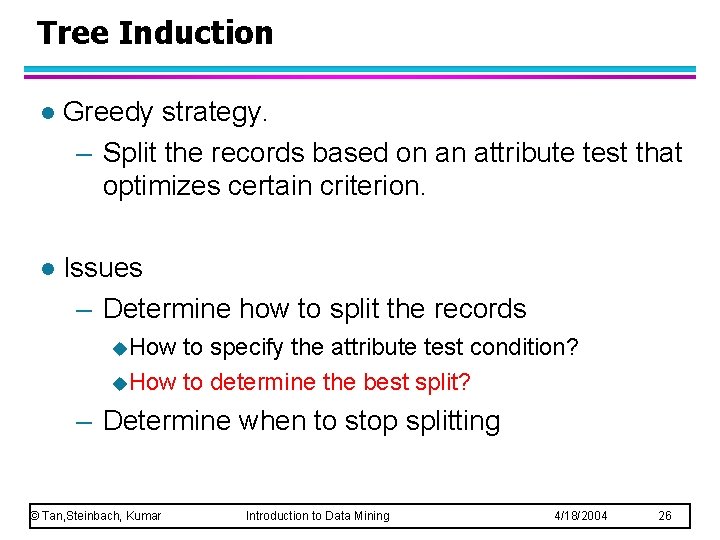 Tree Induction l Greedy strategy. – Split the records based on an attribute test