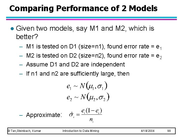 Comparing Performance of 2 Models l Given two models, say M 1 and M