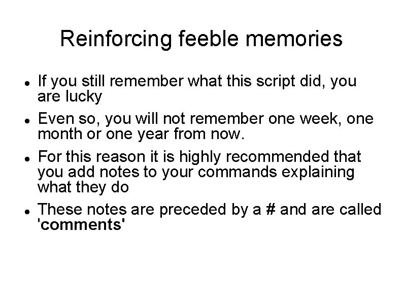 Reinforcing feeble memories If you still remember what this script did, you are lucky