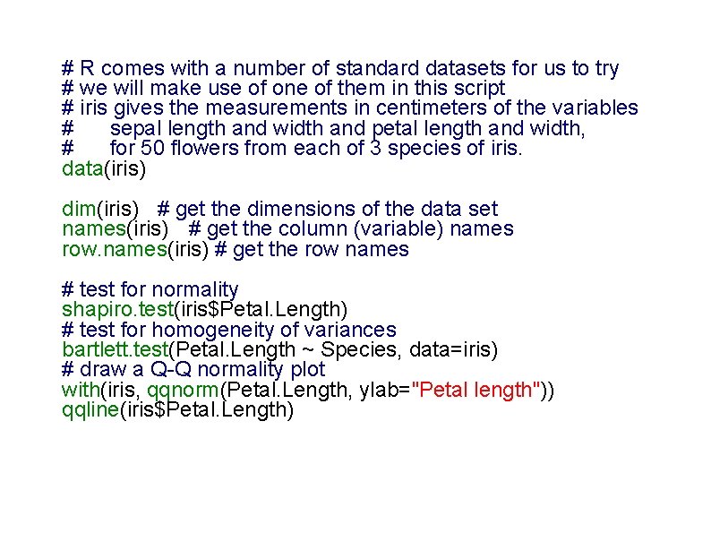 # R comes with a number of standard datasets for us to try #