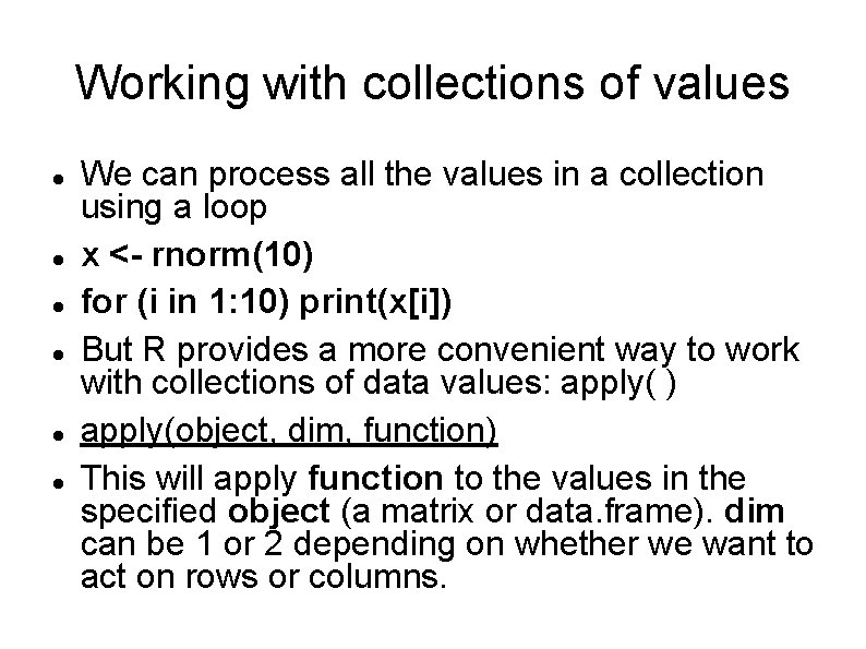 Working with collections of values We can process all the values in a collection