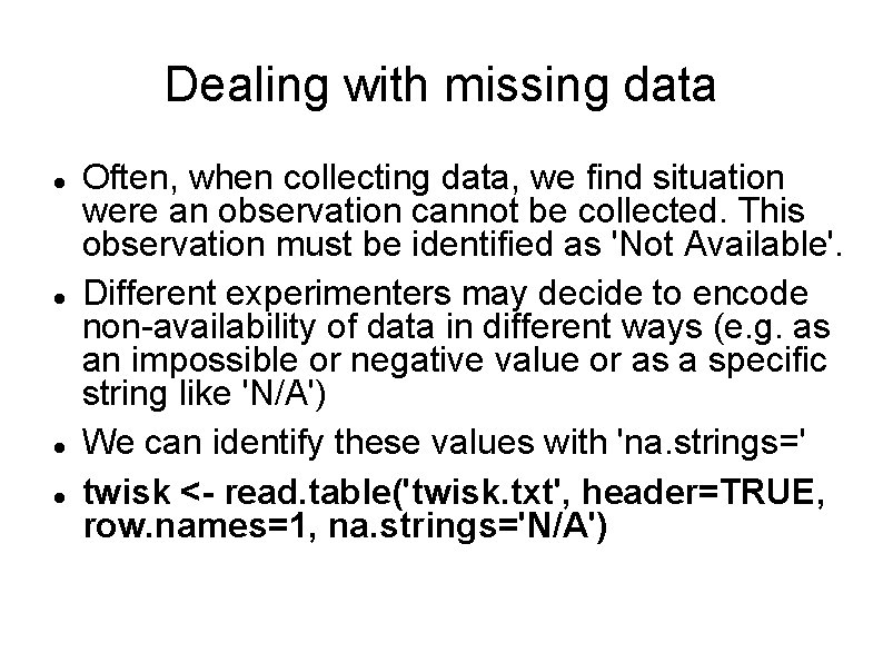 Dealing with missing data Often, when collecting data, we find situation were an observation