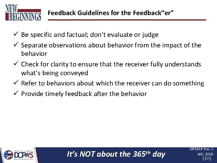 Feedback Guidelines for the Feedback“er” ü Be specific and factual; don’t evaluate or judge Feedback Guidelines for the Feedback“er” ü Be specific and factual; don’t evaluate or judge