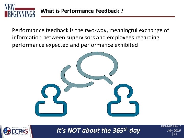 What is Performance Feedback ? Performance feedback is the two-way, meaningful exchange of information What is Performance Feedback ? Performance feedback is the two-way, meaningful exchange of information
